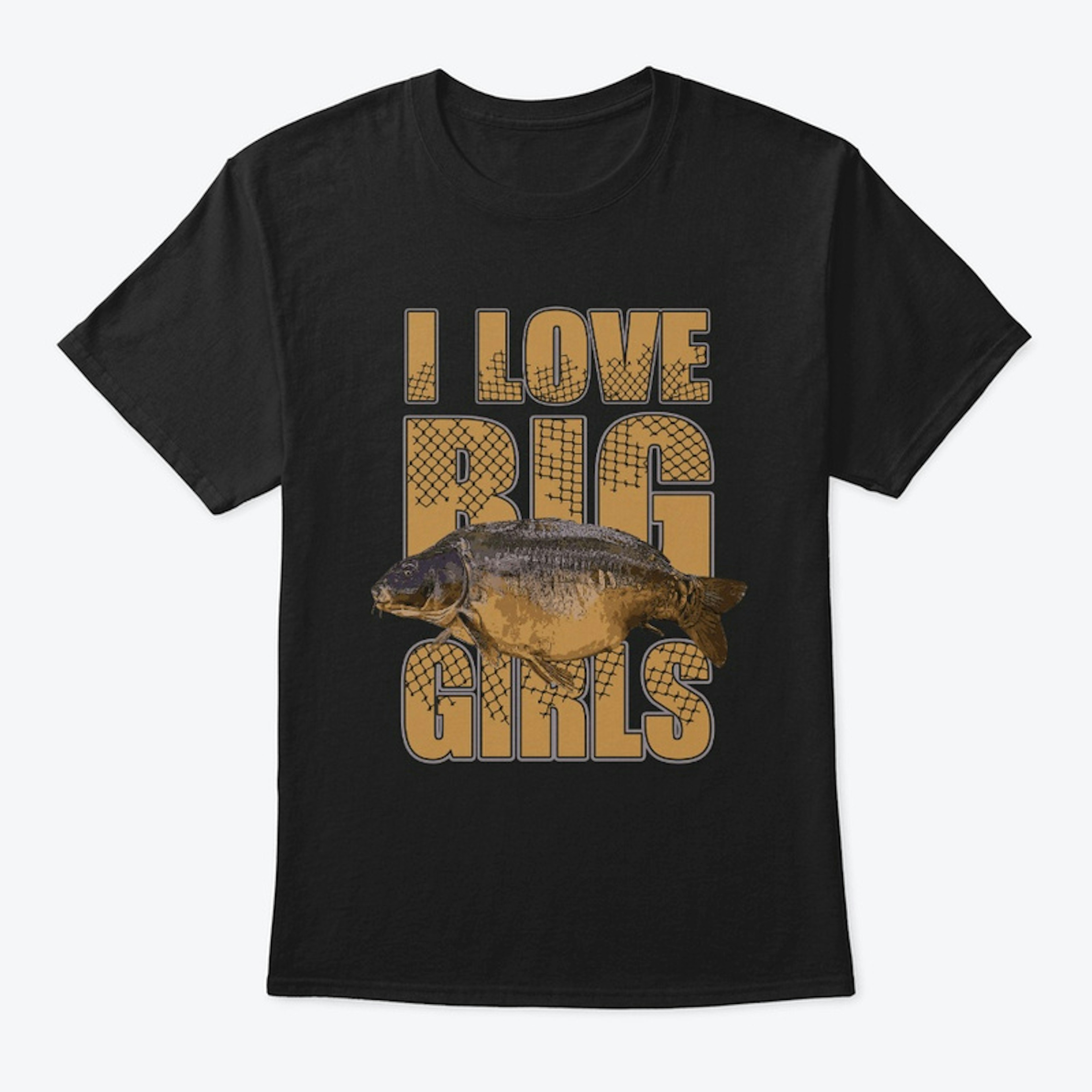 Fishing Shirt - I LOVE BIG GIRLS