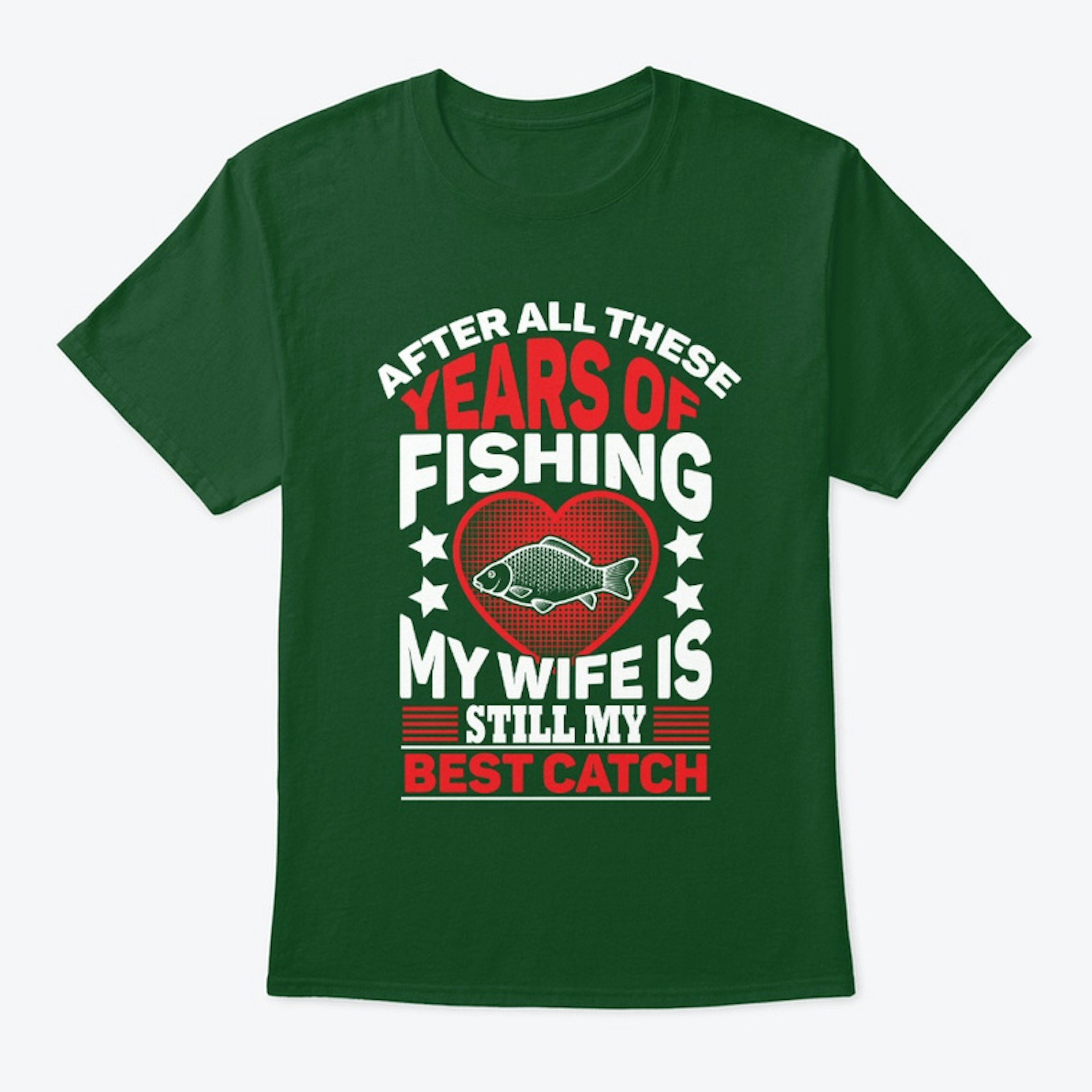 Fishing Shirt - MY WIFE BEST CATCH
